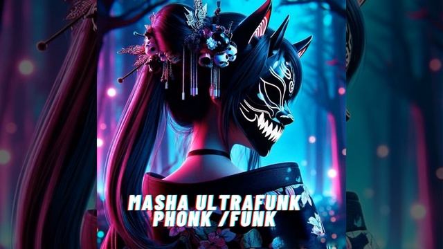 Masha UltraFunk Phonk