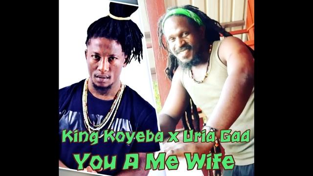 URIA GAD x KING KOYEBA _ YOU A ME WIFE смотреть онлайн