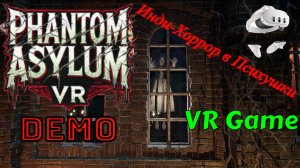 Phantom Asylum VR - Психушка с призраками (Demo, Инди, Хоррор, VR)