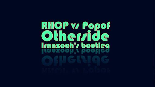 RHCP vs Popof - Otherside (Iranzooh's bootleg) смотреть онлайн