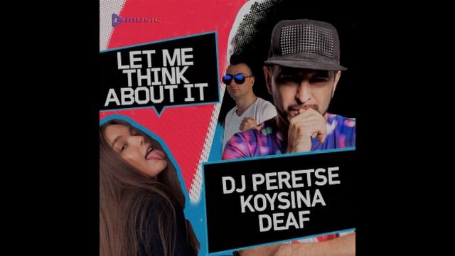 DJ Peretse, KOYSINA, DEAF — Let Me Think About It смотреть онлайн