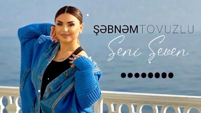 Sebnem Tovuzlu - Seni Seven 2023 / Official Music смотреть онлайн