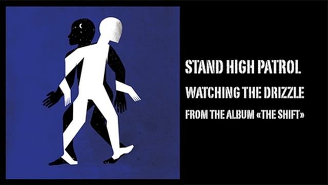STAND HIGH PATROL : Watching The Drizzle смотреть онлайн