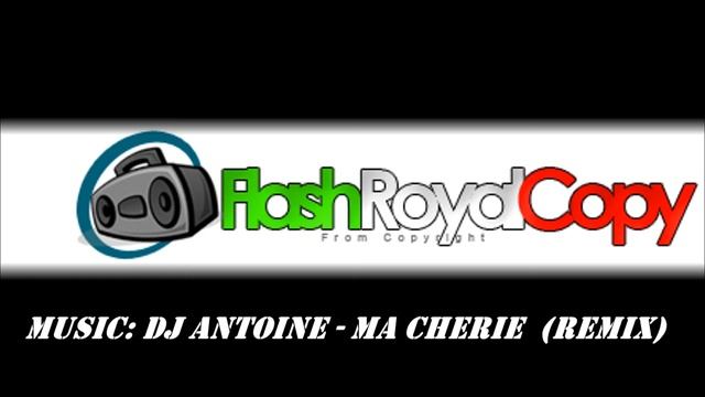 DJ Antoine - Ma Cherie (FlashRoyalCopy) смотреть онлайн