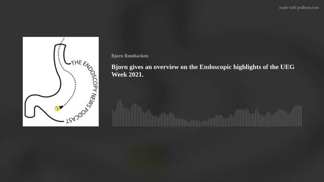 Bjorn Gives An Overview On The Endoscopic Highlights Of The UEG Week 2021.