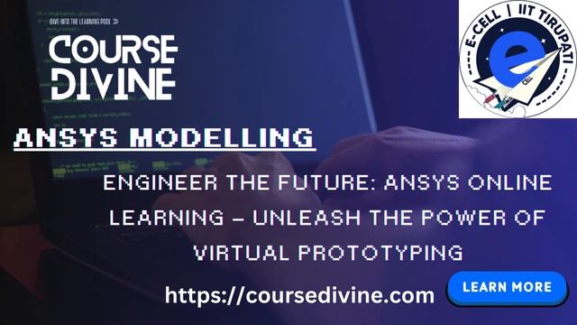 Ansys Modelling Course Divine & E- Cell IIT Tirupati!! Online courses and internships смотреть онлайн
