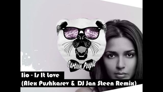 Iio - Is It Love (Alex Pushkarev & DJ Jan Steen Remix) (Radio Edit)