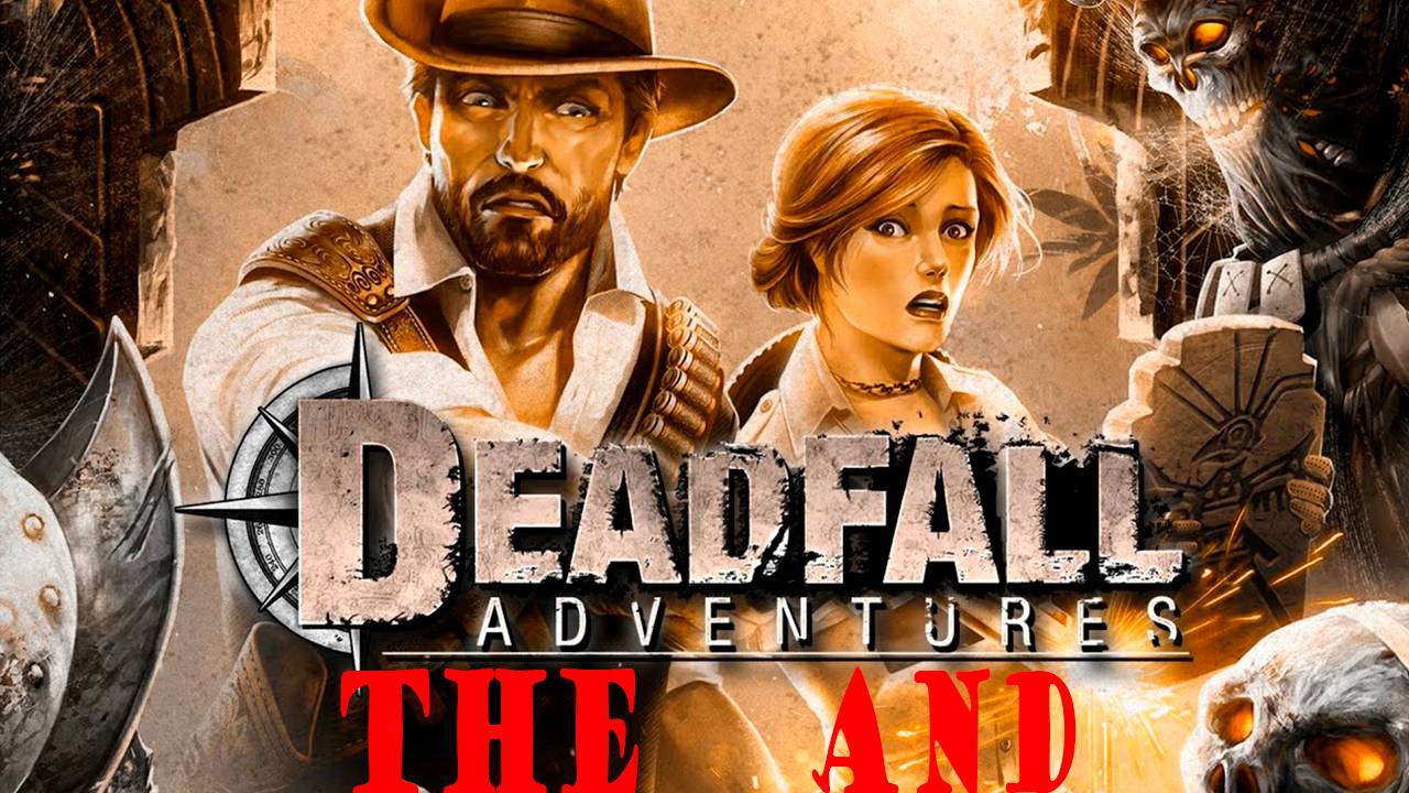 Прохождение игры - Deadfall Adventures