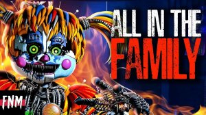 (Автор Five Nights Music/YouTube)FNAF SONG "All in the Family" (ANIMATED)