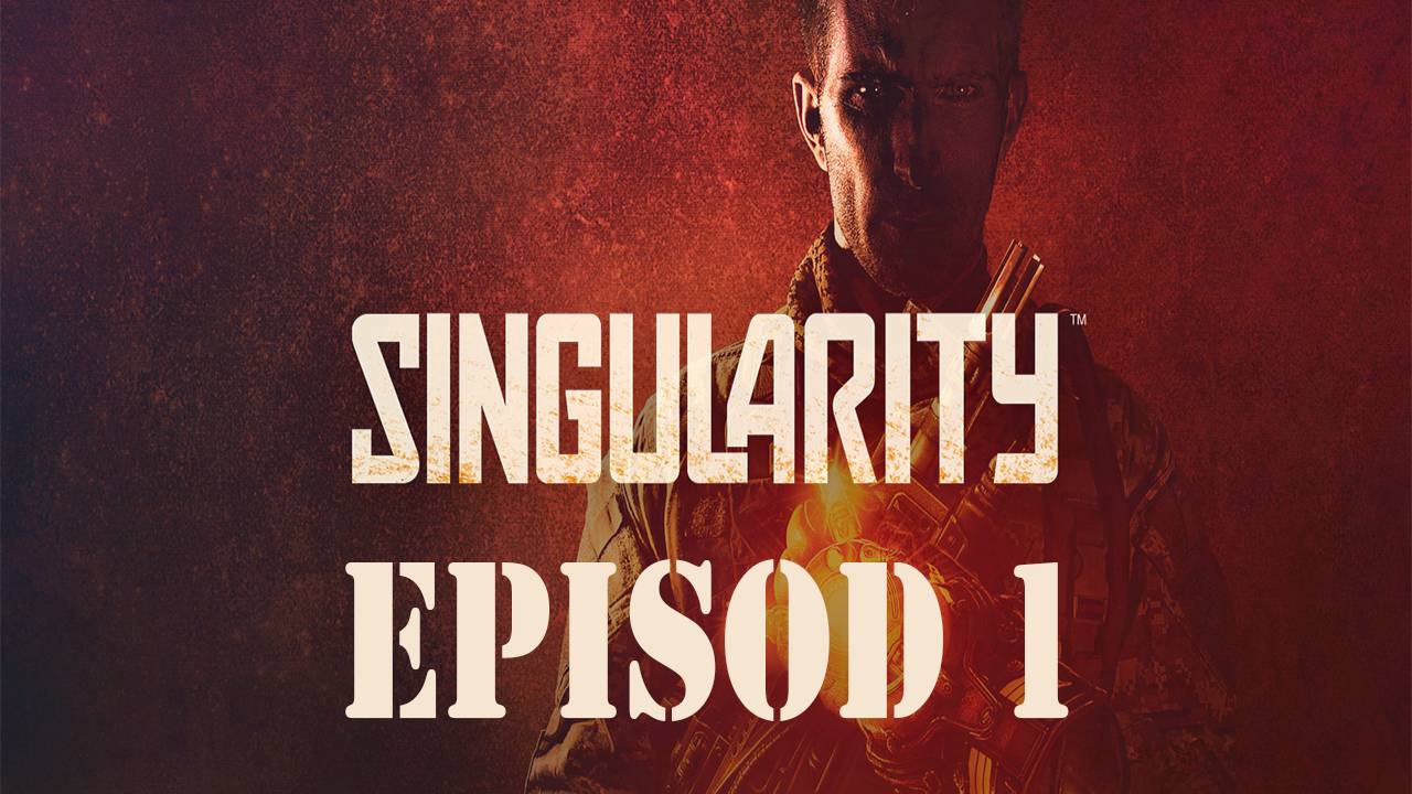 Прохождение игры - Singularity