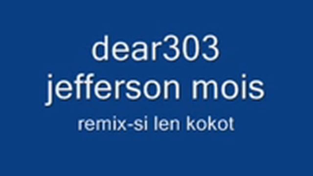 dear 303 a jefferson moiss-remix SI LEN KOKOT смотреть онлайн