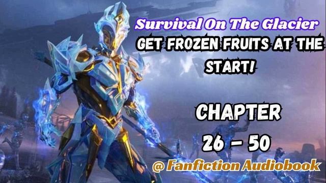 Survival On The Glacier: Get Frozen Fruits At The Start! Chapter 26 - 50 смотреть онлайн