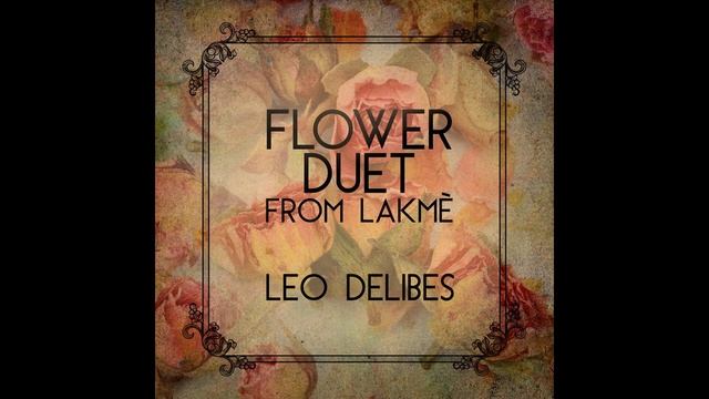 Flower Duet from Lakme - Leo Delibes - Midi смотреть онлайн