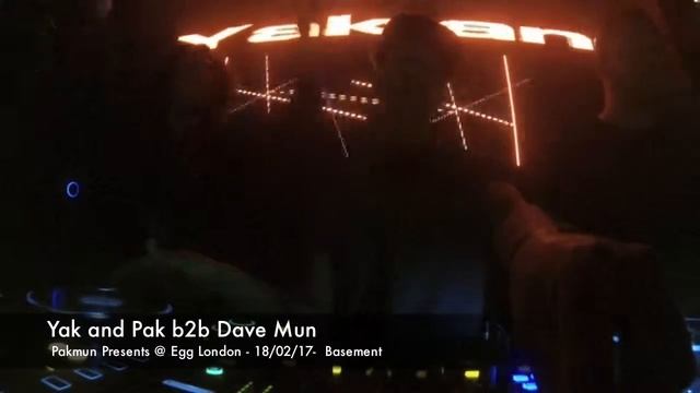 Yak and Pak b2b Dave Mun @ Egg London - 18/02/17 смотреть онлайн