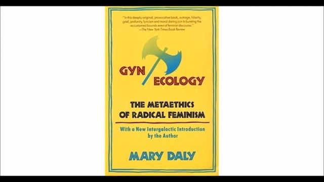 Gyn/Ecology by Mary Daly - Introduction Part 3 смотреть онлайн