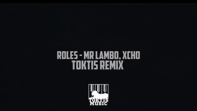 ROLES - Mr.Lambo & Xcho [toktis Remix]