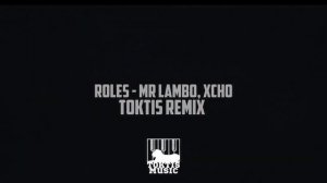 ROLES - Mr.Lambo & Xcho [toktis remix]