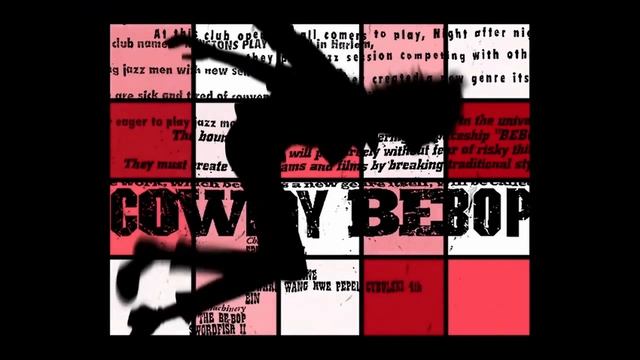 Cowboy Bebop - Opening (Ковбой Бибоп - опенинг, открывающая заставка) смотреть онлайн
