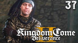 ЗЛЕЙШИЙ ВРАГ (37) ► Kingdom Come Deliverance 2 ► Прохождение