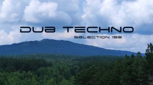 DUB TECHNO || Selection 150 ||  даб техно сборник