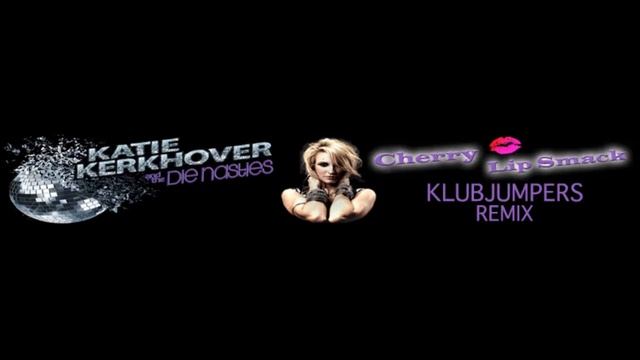 Katie Kerkhover - Cherry Lip Smack - Klubjumpers Extended Mix смотреть онлайн
