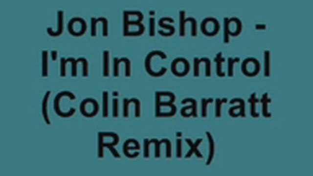 Jon Bishop - I'm In Control (Colin Barratt Remix) смотреть онлайн