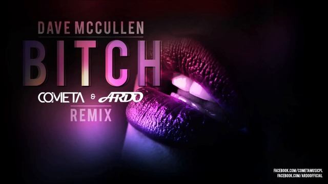 Dave McCullen  - BITCH (Cometa & Ardo Remix)
