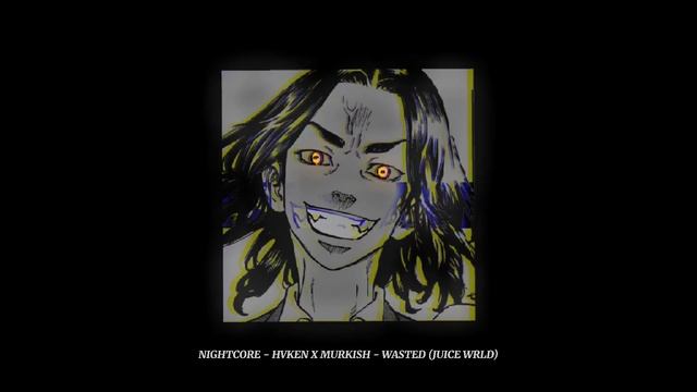 | Wasted — Juice Wrld - Hvken X Murkish | [nightcore/slowed]