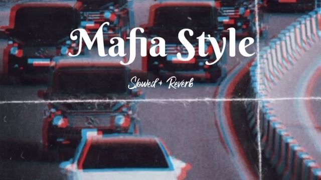 Mafia Style ( Slowed + Reverb )