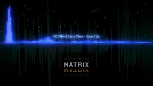 [52-58] Gucci Mane - Coca Cola [Bass By Matrix]