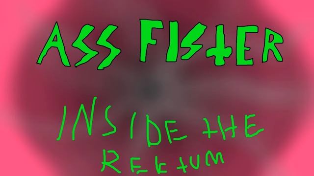 Ass Fister - Inside The Rektum смотреть онлайн