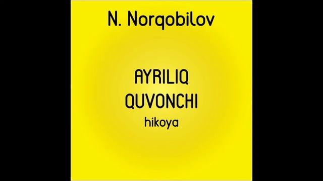 Ayriliq Quvonchi (Muallif N.Norqobilov Uzbek Tilida Audio Hikoyalar Mp3 Eshitish)