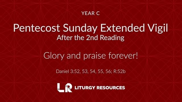 Pentecost Extended Vigil After the 2nd Reading: Daniel 3 - Glory and Praise For Ever [YEAR C] смотреть онлайн