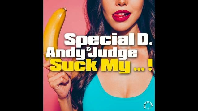 Special D  & Andy Judge - Suck My 2020 (Single Edit)
