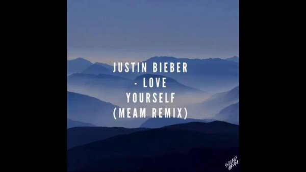 Justin Bieber - Love Yourself (Meam remix)