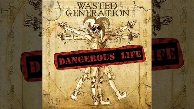 Wasted Generation - Dangerous life смотреть онлайн