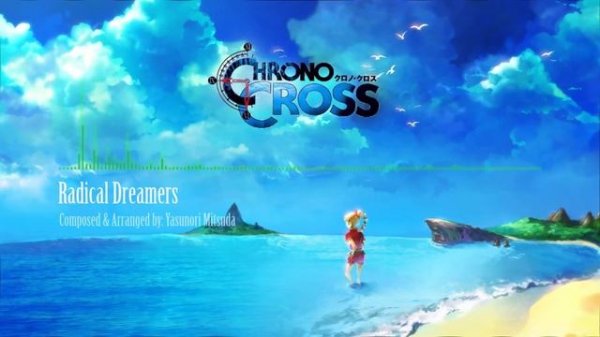 Chrono Cross Remaster - Radical Dreamers
