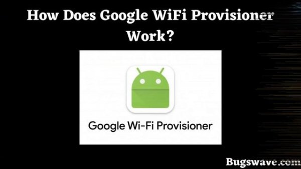 What is Google WiFi Provisioner app on Android? Is it safe?