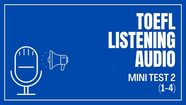 TOEFL LISTENING AUDIO MINI TEST 2 (1-4) смотреть онлайн