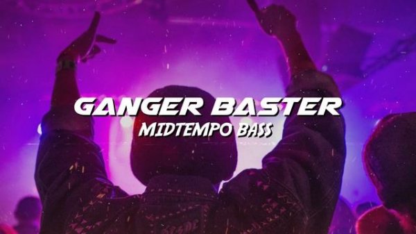 Ganger Baster - Midtempo Bass (Shock Cyber Electro)