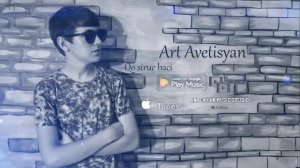 Art Avetisyan - Qo siruc baci // New Audio Premiere // 2018-2019
