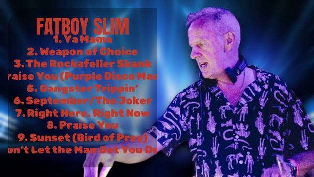 Fatboy Slim-Best Of Hits 2024 Edition-Superior Songs Compilation-Praised