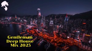 Gentleman & Deep House Mix 2025