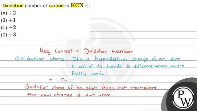 Oxidation number of carbon-in \( \mathrm{KCN} \) is:
(A) \( +2 \)
(B) \( +1 \)
(C) \( -2 \)
(D) ... смотреть онлайн