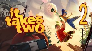 It Takes Two - ИГРАЕМ В КООПЕ #2