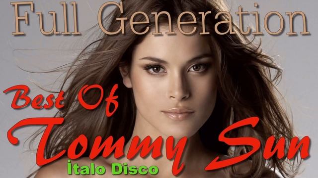 Best Of Tommy Sun - Full New Generation ( İtalo Disco )