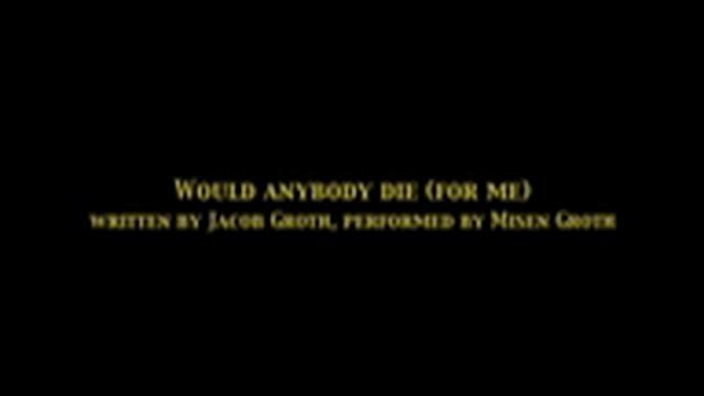 Would anybody die for me смотреть онлайн