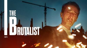 Бруталист |The Brutalist| русский трейлер, 2024