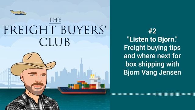 #2 "Listen to Bjorn." Freight buying tips and where next for box shipping with Bjorn Vang Jensen смотреть онлайн