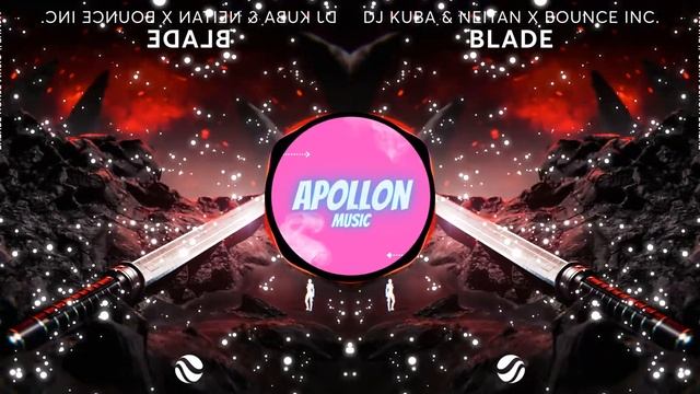 DJ Kuba & Neitan X Bounce Inc. - Blade
